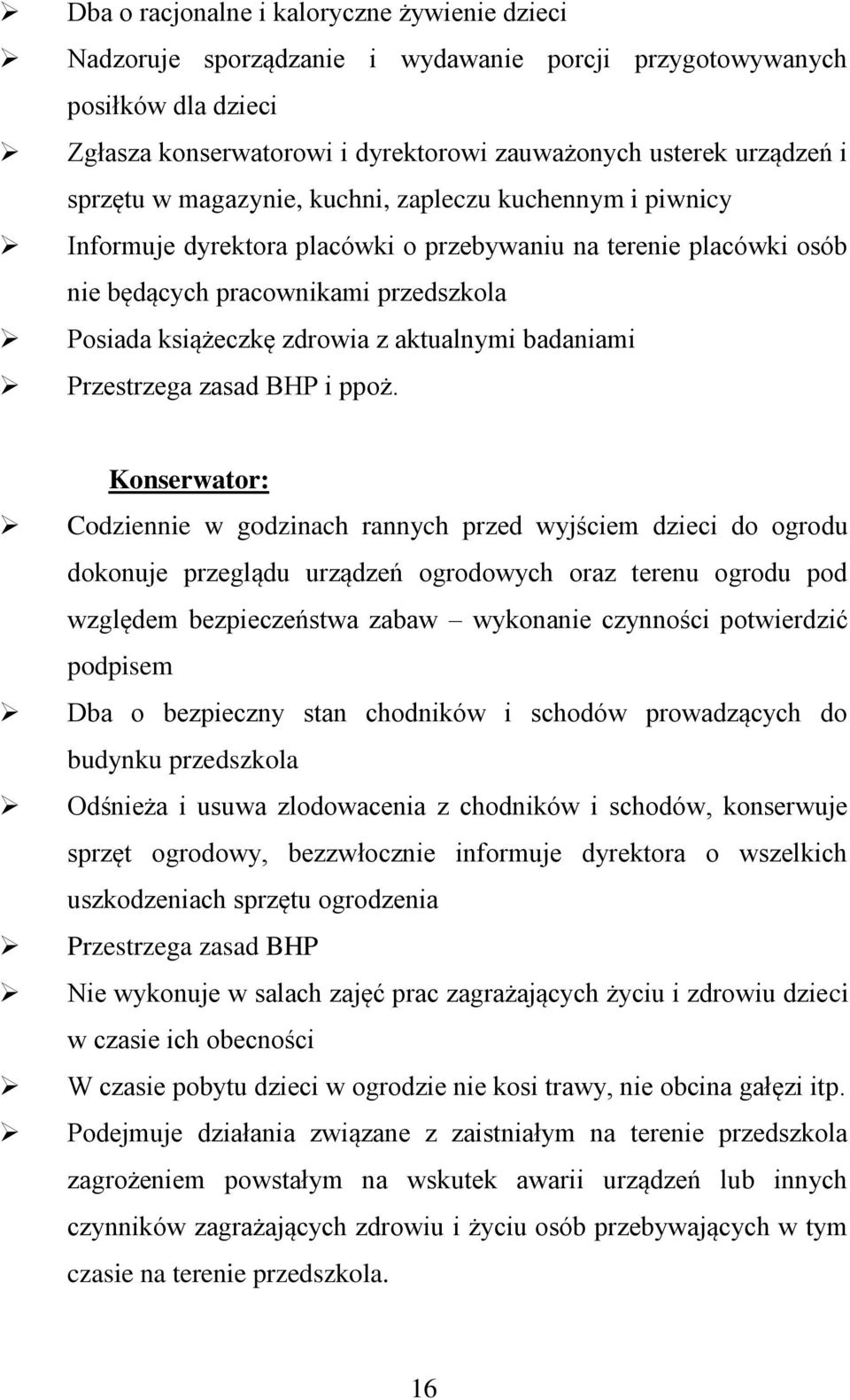 aktualnymi badaniami Przestrzega zasad BHP i ppoż.