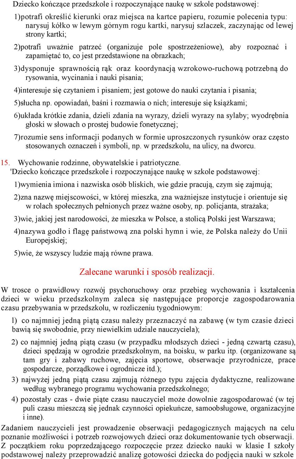 wycinania i nauki pisania; 4)interesuje się czytaniem i pisaniem; jest gotowe do nauki czytania i pisania; 5)słucha np.