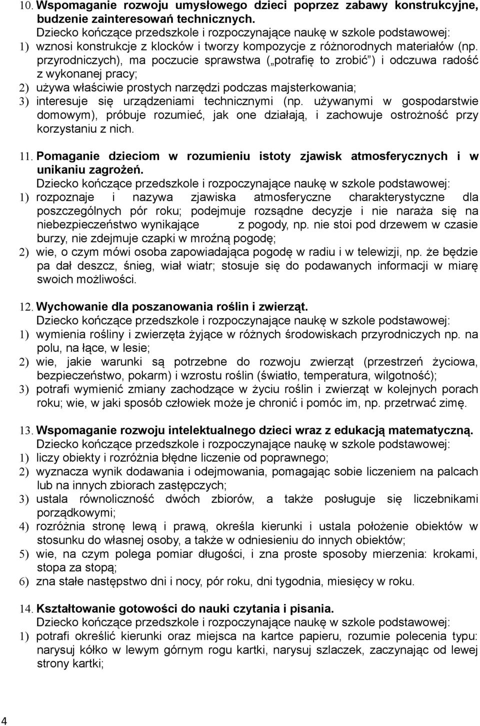 technicznymi (np. używanymi w gospodarstwie domowym), próbuje rozumieć, jak one działają, i zachowuje ostrożność przy korzystaniu z nich. 11.