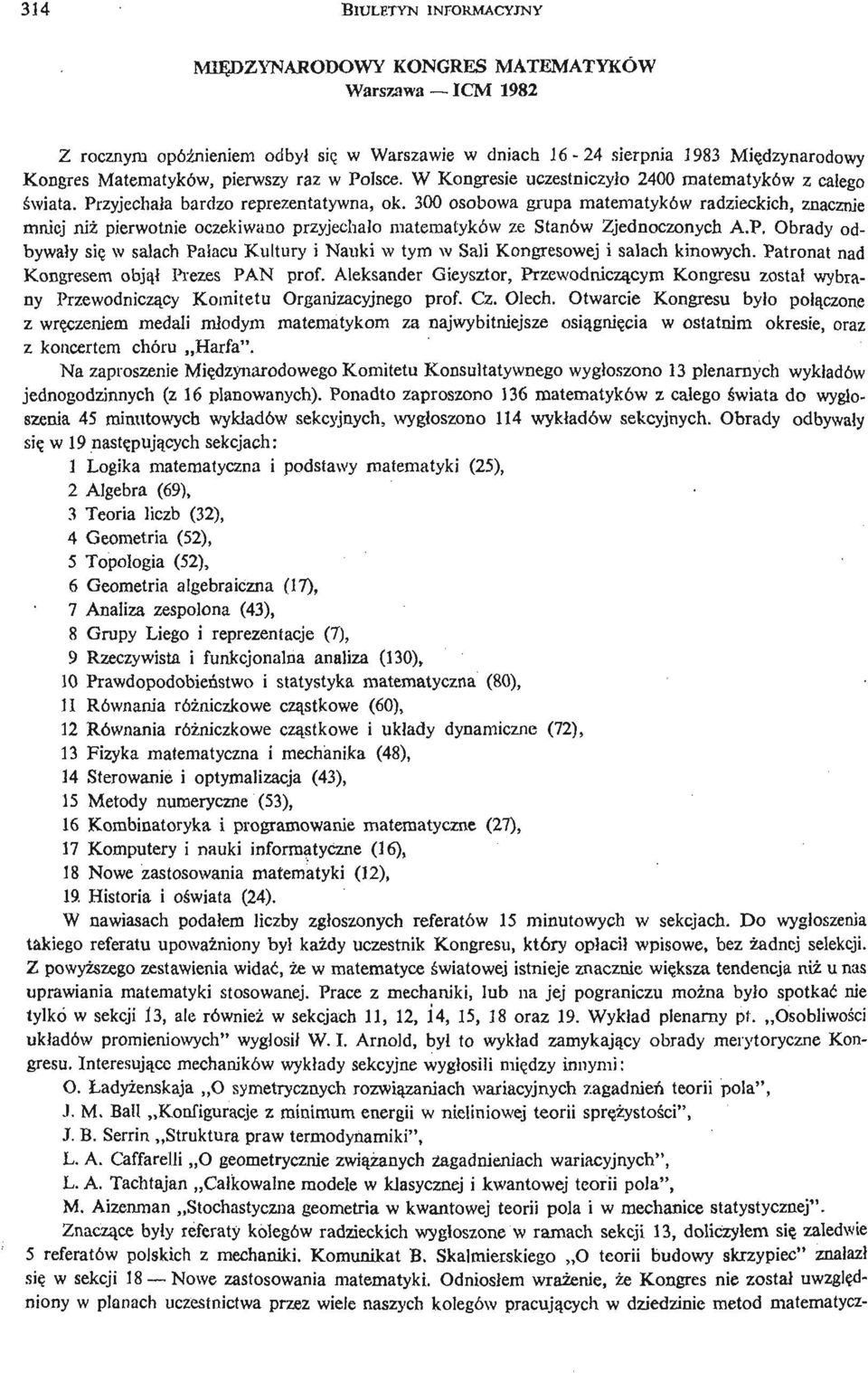 300 osobowa grupa matematyków radzieckich, znacznie mniej niż pierwotnie oczekiwano przyjechało matematyków ze Stanów Zjednoczonych A.P.