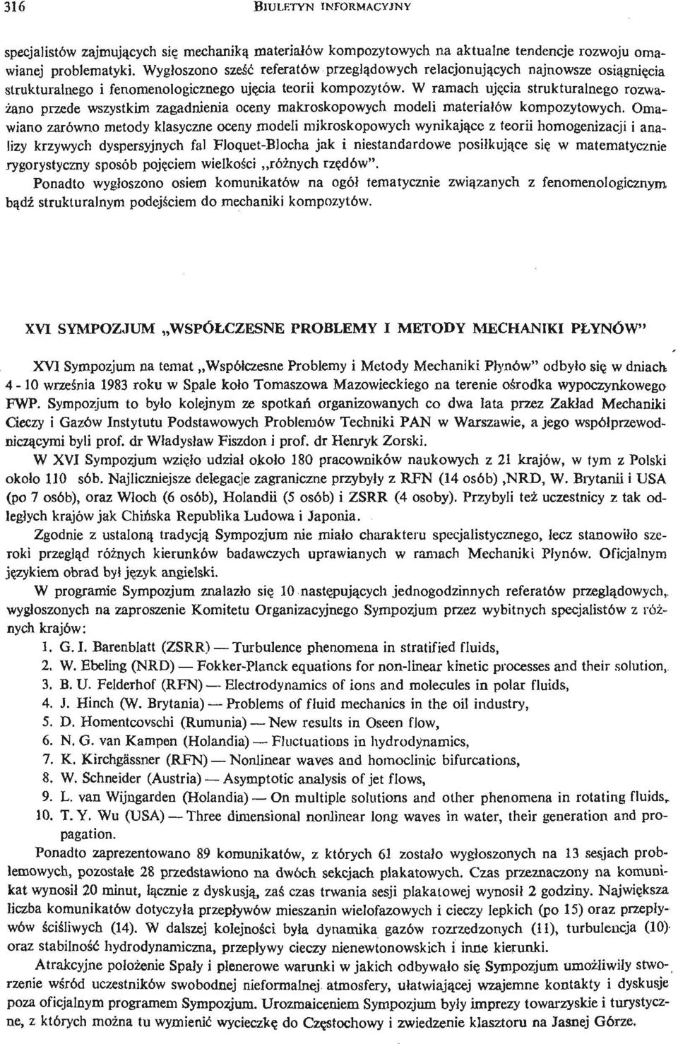 W ramach uję cia strukturalnego rozważ ano przede wszystkim zagadnienia oceny makroskopowych modeli materiałów kompozytowych.