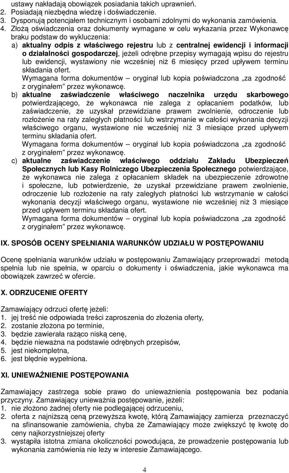 działalności gospodarczej, jeżeli odrębne przepisy wymagają wpisu do rejestru lub ewidencji, wystawiony nie wcześniej niż 6 miesięcy przed upływem terminu składania ofert.