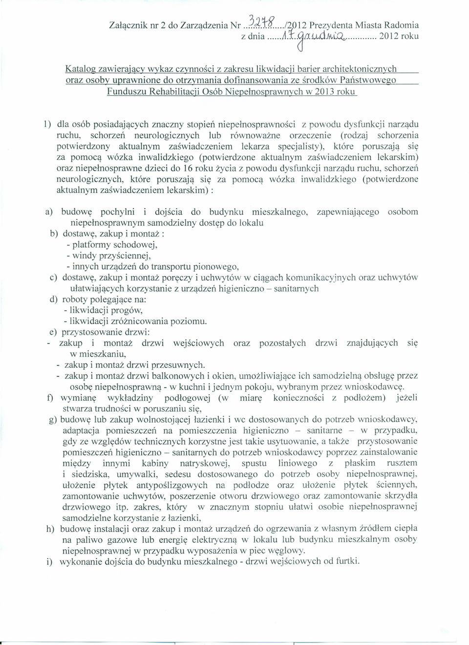 Niepełnosprawnych w 2013 roku l) dla osób posiadających znaczny stopień niepełnosprawności z powodu dysfunkcji narządu ruchu, schorzeń neurologicznych lub równoważne orzeczenie (rodzaj schorzenia