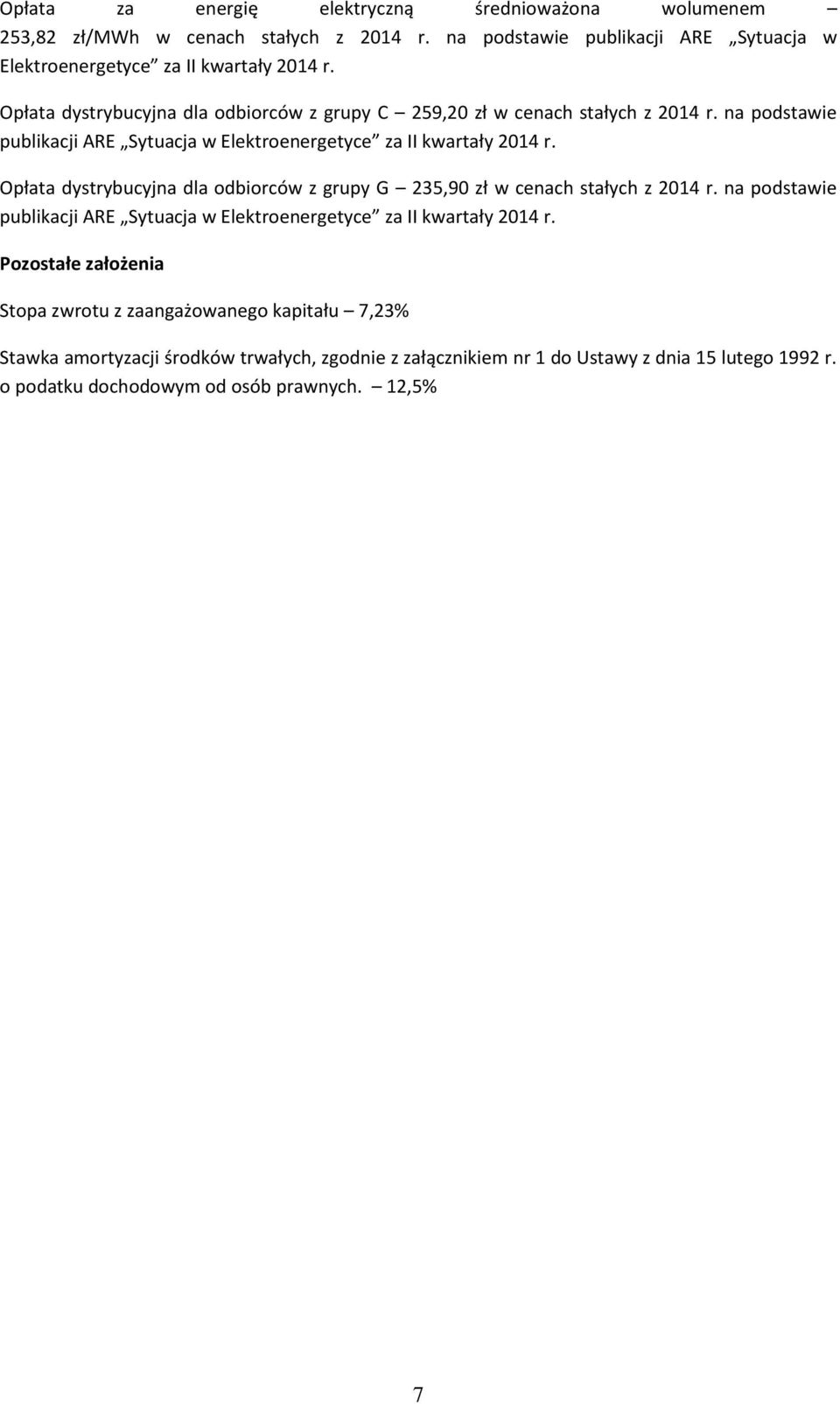Opłata dystrybucyjna dla odbiorców z grupy G 235,90 zł w cenach stałych z 2014 r. na podstawie publikacji ARE Sytuacja w Elektroenergetyce za II kwartały 2014 r.