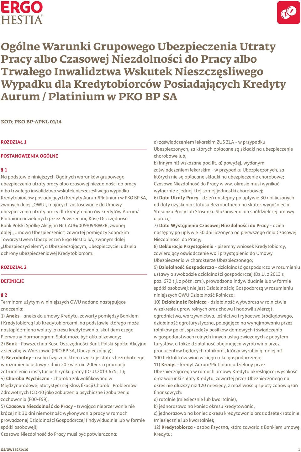 trwałego inwalidztwa wskutek nieszczęśliwego wypadku Kredytobiorców posiadających Kredyty Aurum/Platinium w PKO BP SA, zwanych dalej OWU, mających zastosowanie do Umowy ubezpieczenia utraty pracy dla