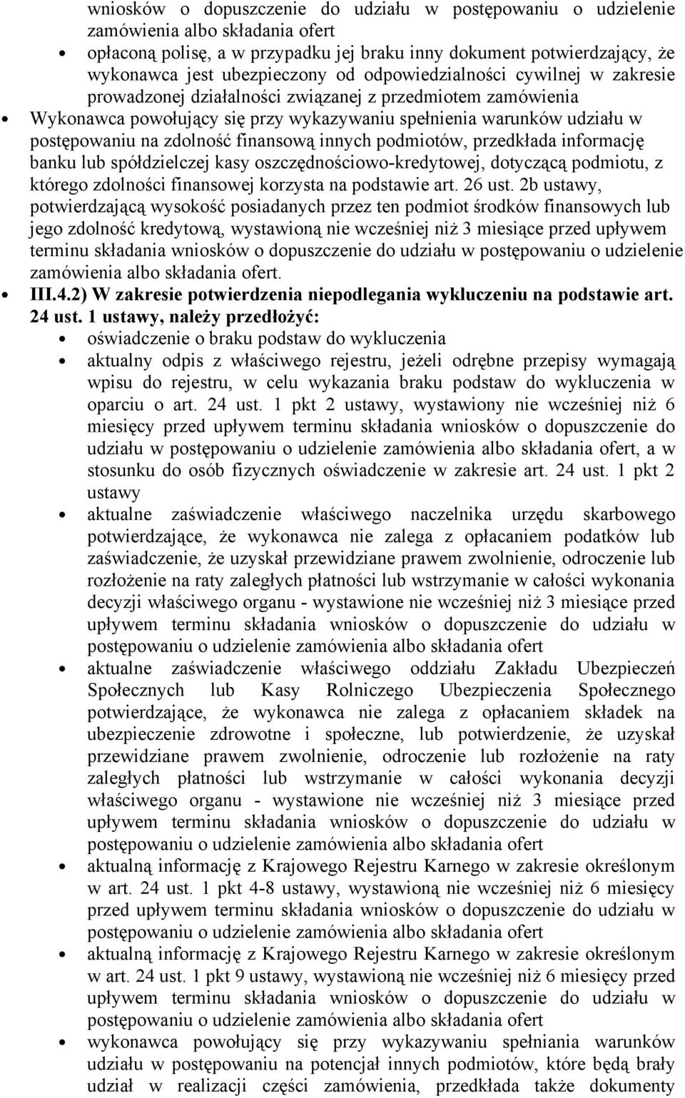 finansową innych podmiotów, przedkłada informację banku lub spółdzielczej kasy oszczędnościowo-kredytowej, dotyczącą podmiotu, z którego zdolności finansowej korzysta na podstawie art. 26 ust.