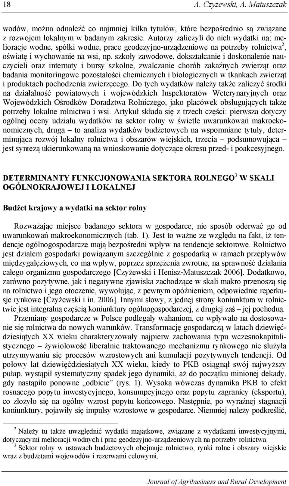 szkoły zawodowe, dokształcanie i doskonalenie nauczycieli oraz internaty i bursy szkolne, zwalczanie chorób zakaźnych zwierząt oraz badania monitoringowe pozostałości chemicznych i biologicznych w
