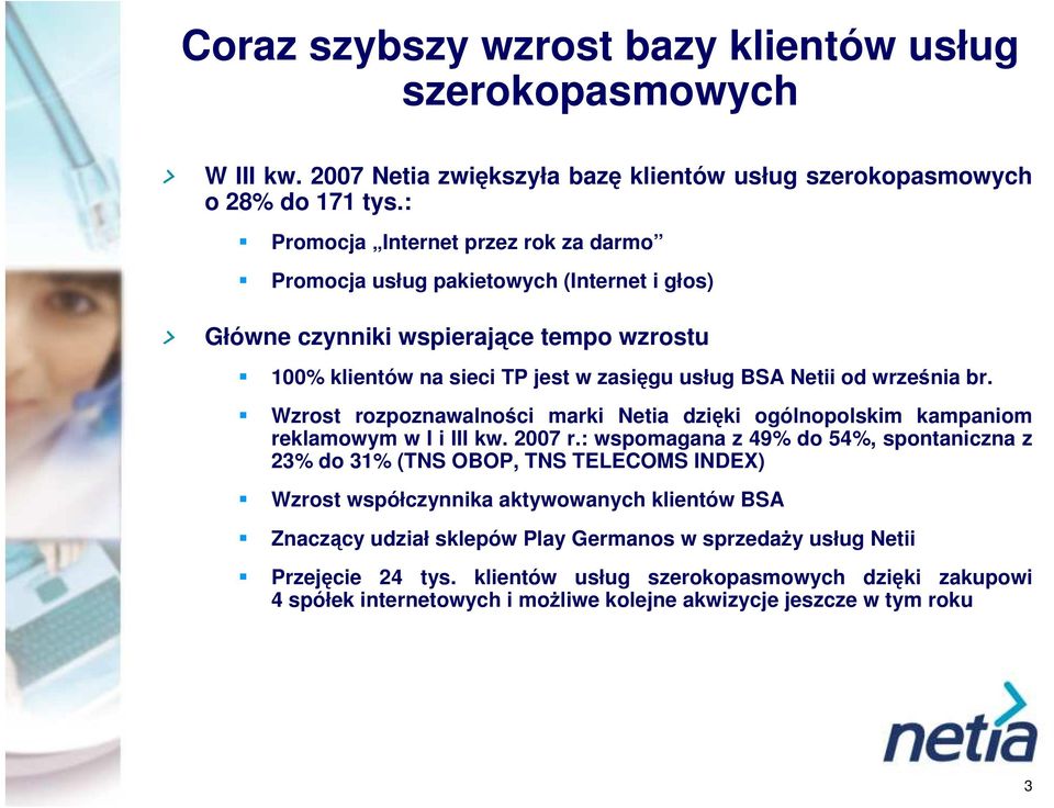 września br. Wzrost rozpoznawalności marki Netia dzięki ogólnopolskim kampaniom reklamowym w I i III kw. 27 r.