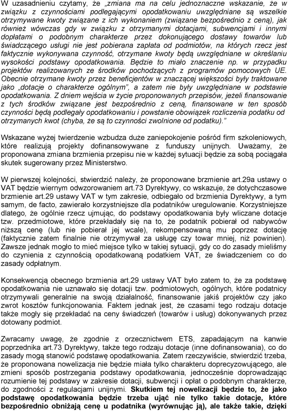 usługi nie jest pobierana zapłata od podmiotów, na których rzecz jest faktycznie wykonywana czynność, otrzymane kwoty będą uwzględniane w określaniu wysokości podstawy opodatkowania.