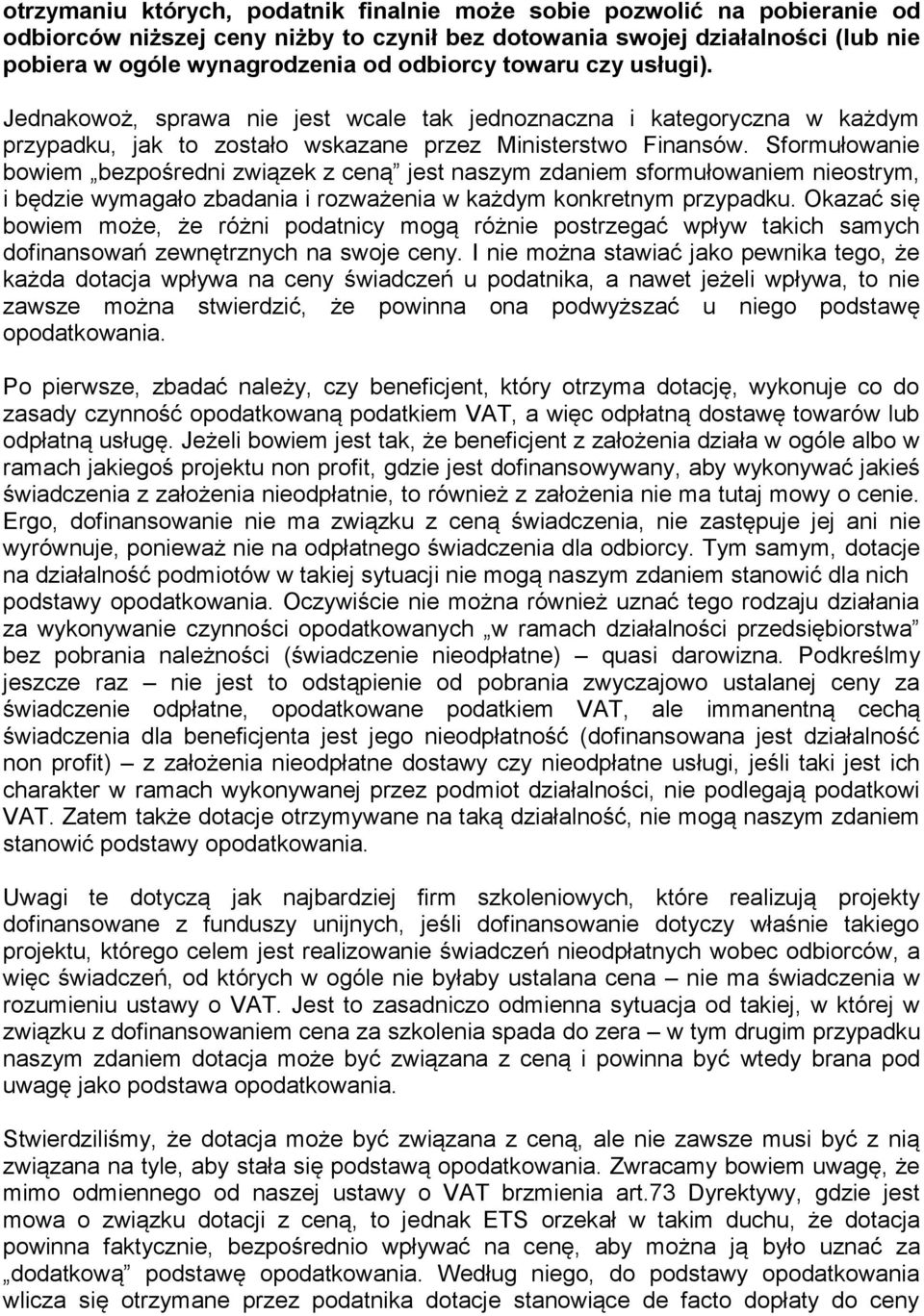 Sformułowanie bowiem bezpośredni związek z ceną jest naszym zdaniem sformułowaniem nieostrym, i będzie wymagało zbadania i rozważenia w każdym konkretnym przypadku.