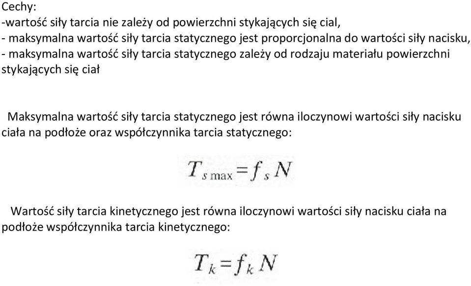 stykających się ciał Maksymalna wartość siły tarcia statycznego jest równa iloczynowi wartości siły nacisku ciała na podłoże oraz