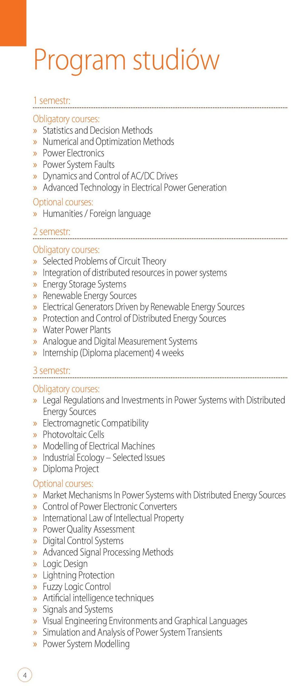 power systems Energy Storage Systems Renewable Energy Sources Electrical Generators Driven by Renewable Energy Sources Protection and Control of Distributed Energy Sources Water Power Plants Analogue