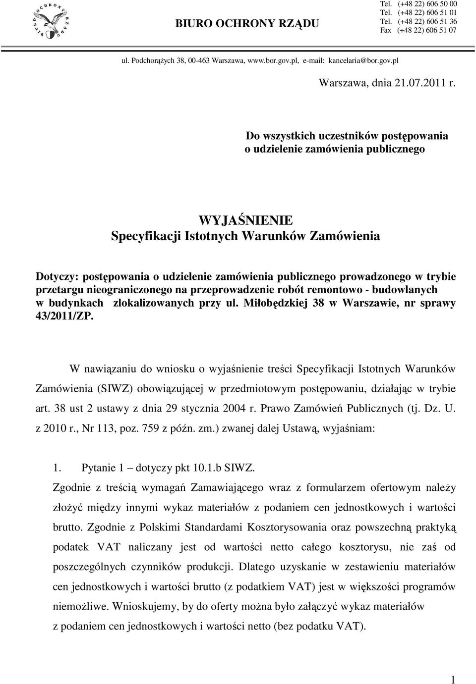 Do wszystkich uczestników postępowania o udzielenie zamówienia publicznego WYJAŚNIENIE Specyfikacji Istotnych Warunków Zamówienia Dotyczy: postępowania o udzielenie zamówienia publicznego
