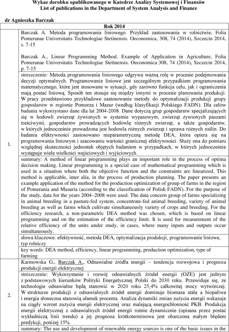 , Linear Programming Method. Example of Application in Agriculture, Folia Pomeranae Universitatis Technologiae Stetinensis. Oeconomica 308, 74 (2014), Szczecin 2014, p.