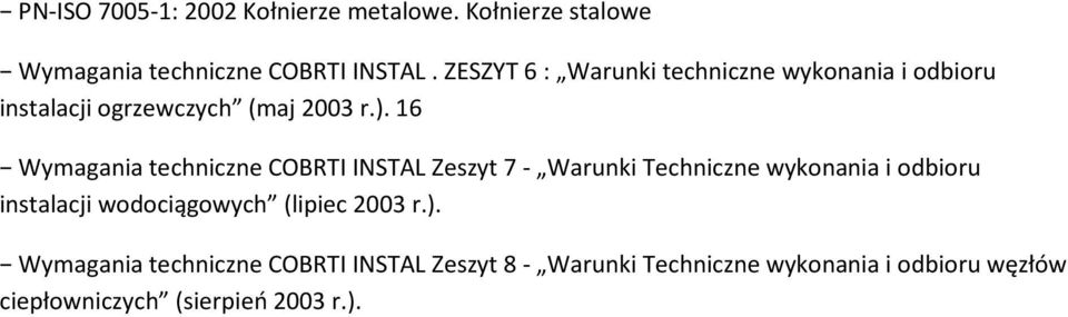 16 Wymagania techniczne COBRTI INSTAL Zeszyt 7 - Warunki Techniczne wykonania i odbioru instalacji