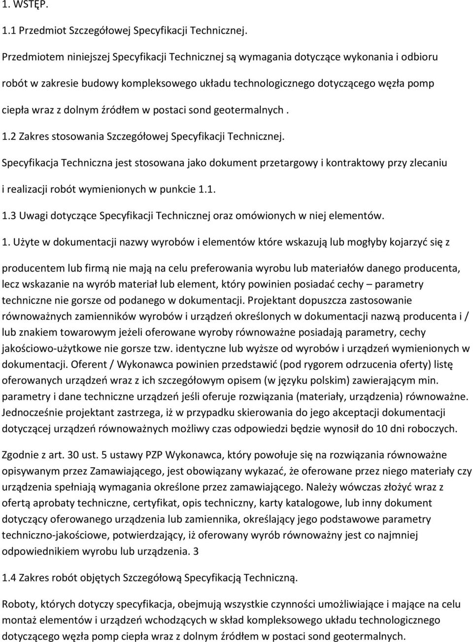 źródłem w postaci sond geotermalnych. 1.2 Zakres stosowania Szczegółowej Specyfikacji Technicznej.