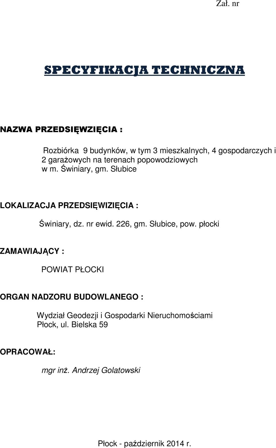 Słubice LOKALIZACJA PRZEDSIĘWIZIĘCIA : Świniary, dz. nr ewid. 226, gm. Słubice, pow.
