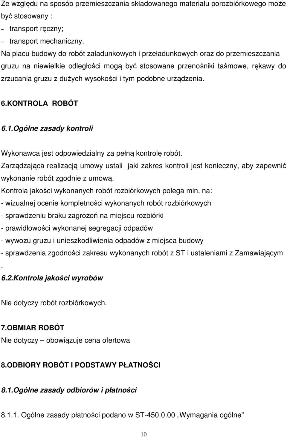 tym podobne urządzenia. 6.KONTROLA ROBÓT 6.1.Ogólne zasady kontroli Wykonawca jest odpowiedzialny za pełną kontrolę robót.