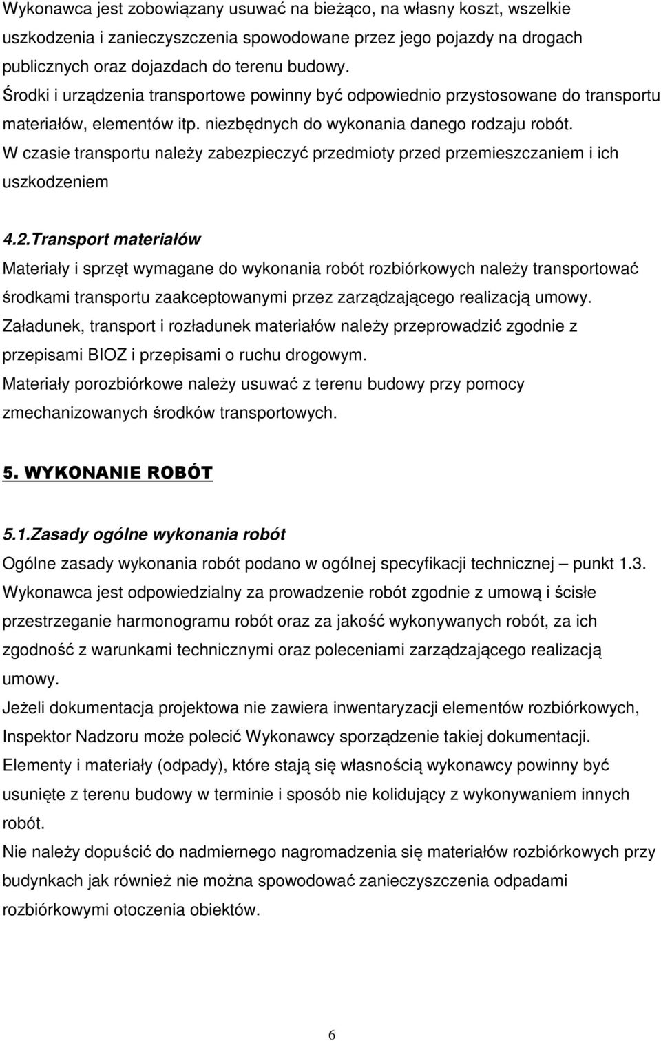 W czasie transportu należy zabezpieczyć przedmioty przed przemieszczaniem i ich uszkodzeniem 4.2.