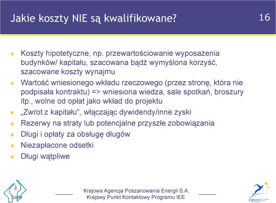 wkładu rzeczowego (przez stronę, która nie podpisała kontraktu) => wniesiona wiedza, sale spotkań, broszury itp.