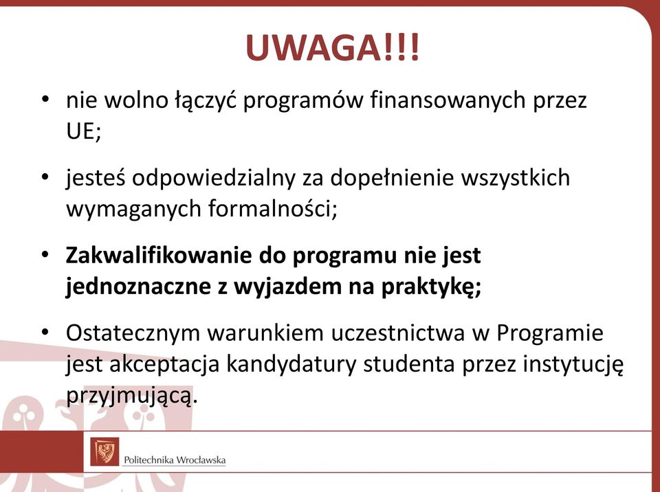 dopełnienie wszystkich wymaganych formalności; Zakwalifikowanie do programu nie