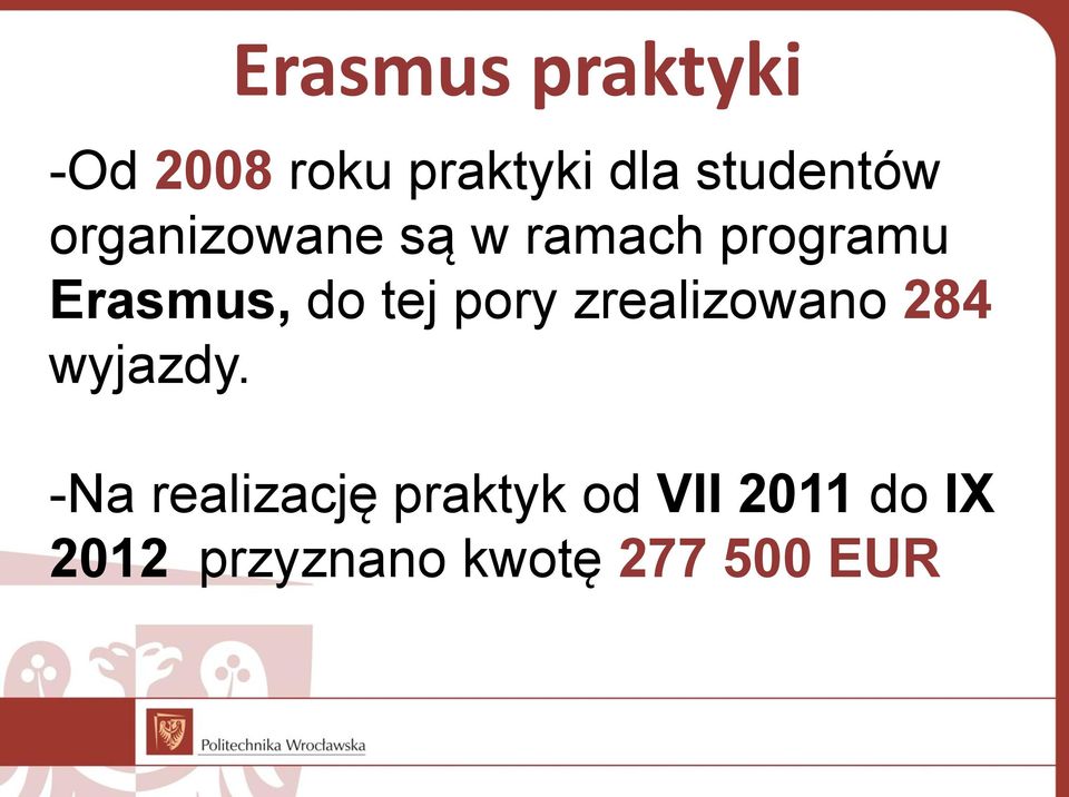 Erasmus, do tej pory zrealizowano 284 wyjazdy.