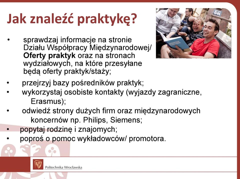 wydziałowych, na które przesyłane będą oferty praktyk/staży; przejrzyj bazy pośredników praktyk;