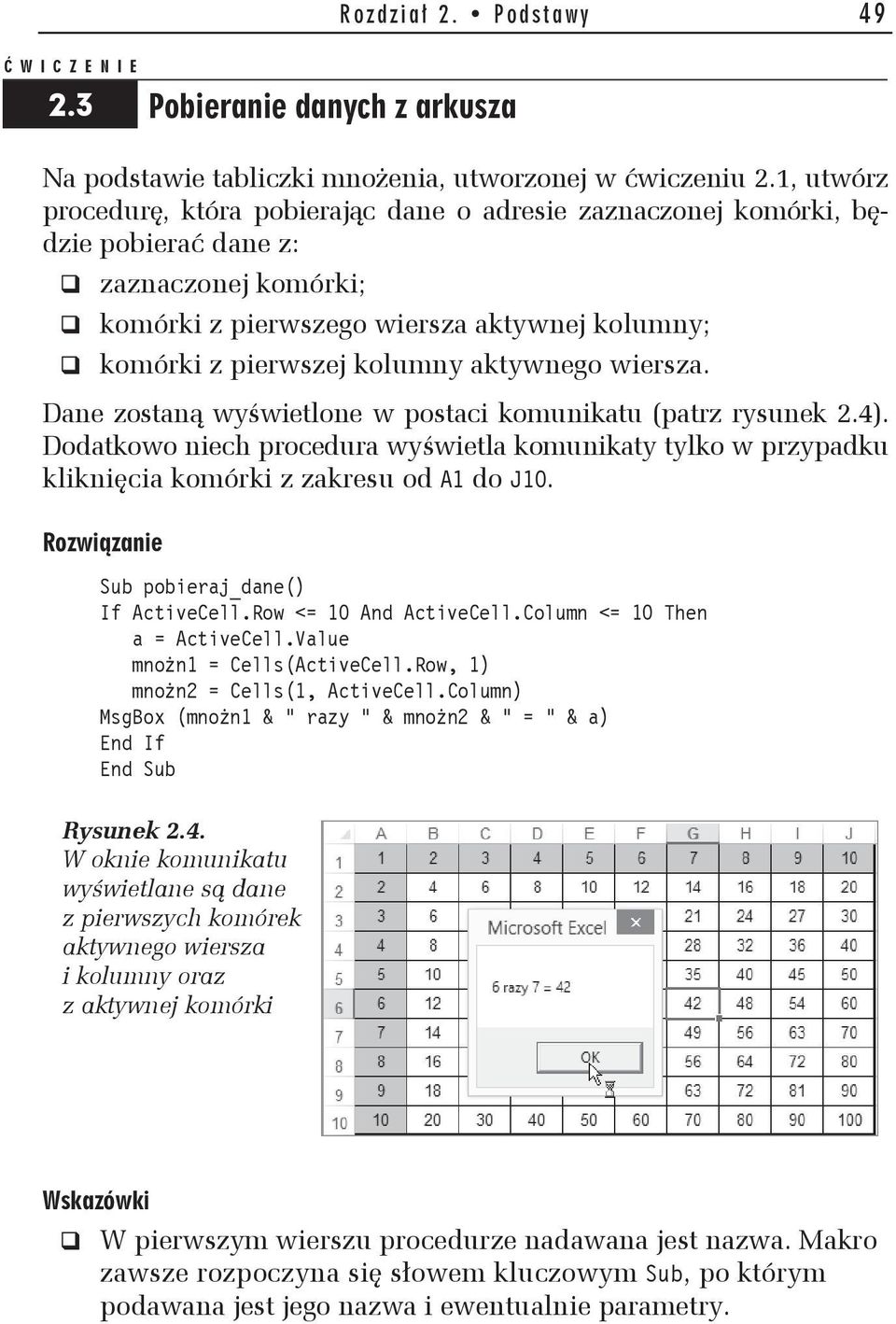 aktywnego wiersza. Dane zostan wy wietlone w postaci komunikatu (patrz rysunek 2.4). Dodatkowo niech procedura wy wietla komunikaty tylko w przypadku klikni cia komórki z zakresu od A1 do J10.