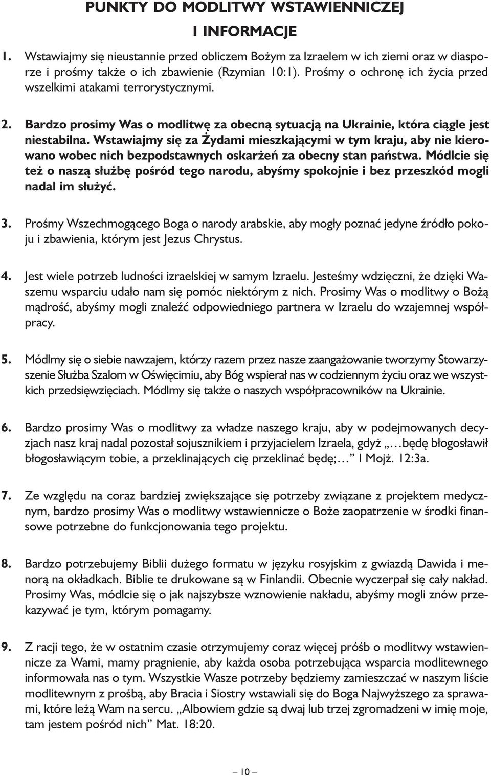 Wstawiajmy się za Żydami mieszkającymi w tym kraju, aby nie kierowano wobec nich bezpodstawnych oskarżeń za obecny stan państwa.