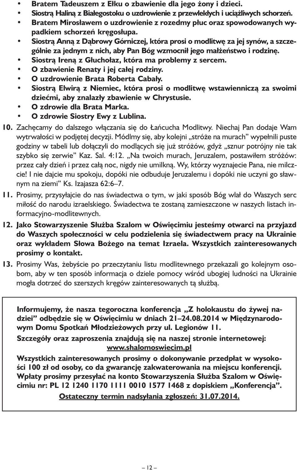 Siostrą Anną z Dąbrowy Górniczej, która prosi o modlitwę za jej synów, a szczególnie za jednym z nich, aby Pan Bóg wzmocnił jego małżeństwo i rodzinę.