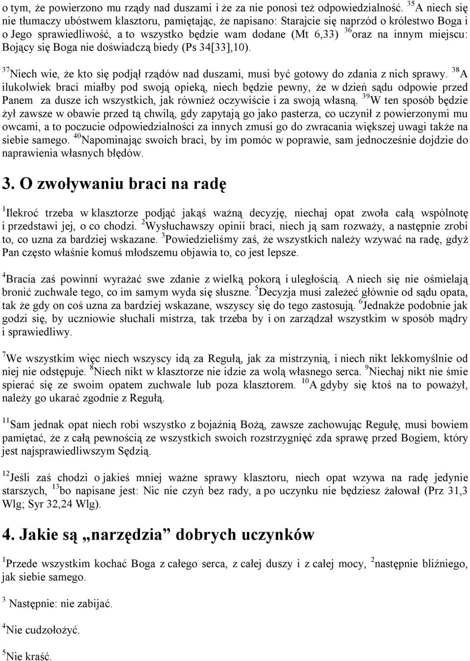 miejscu: Bojący się Boga nie doświadczą biedy (Ps 34[33],0). 37 Niech wie, że kto się podjął rządów nad duszami, musi być gotowy do zdania z nich sprawy.