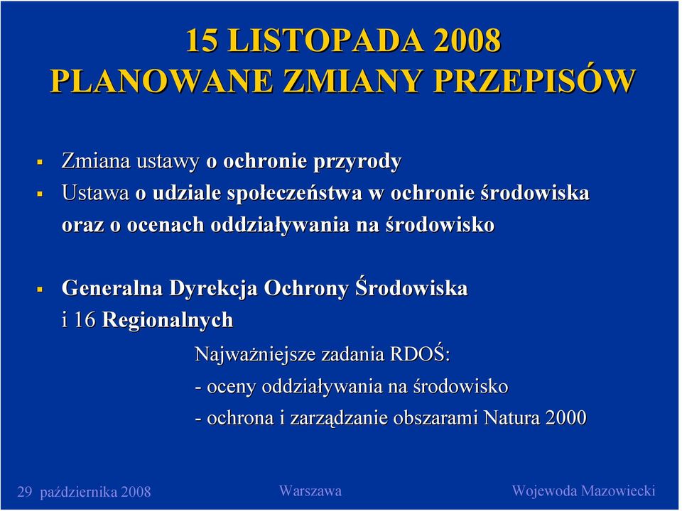 Generalna Dyrekcja Ochrony Środowiska i 16 Regionalnych Najważniejsze niejsze zadania RDOŚ: