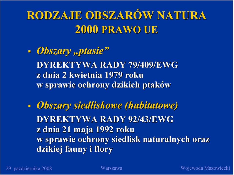 Obszary siedliskowe (habitatowe) DYREKTYWA RADY 92/43/EWG z dnia 21 maja