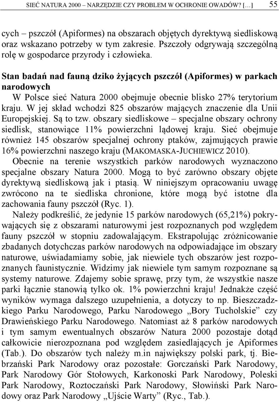 Stan badań nad fauną dziko żyjących pszczół (Apiformes) w parkach narodowych W Polsce sieć Natura 2000 obejmuje obecnie blisko 27% terytorium kraju.