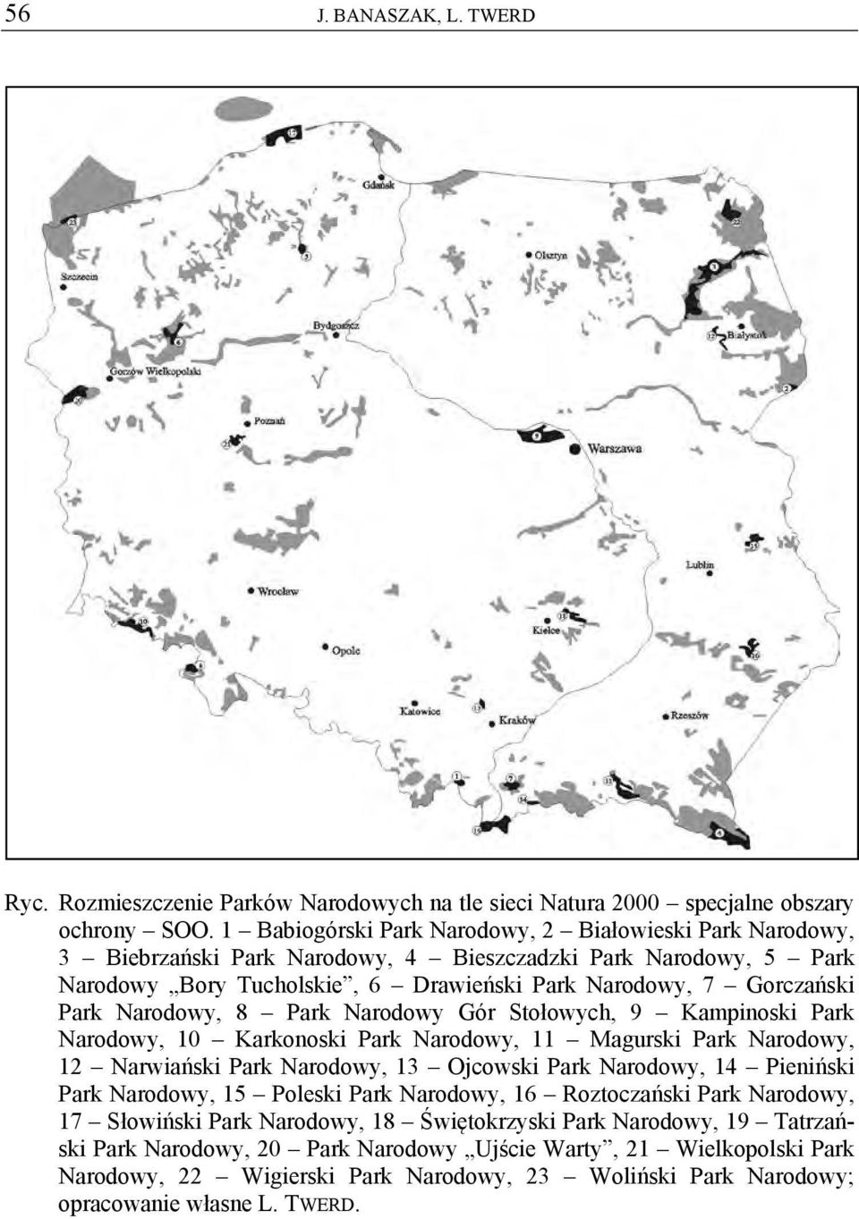 Narodowy, 8 Park Narodowy Gór Stołowych, 9 Kampinoski Park Narodowy, 10 Karkonoski Park Narodowy, 11 Magurski Park Narodowy, 12 Narwiański Park Narodowy, 13 Ojcowski Park Narodowy, 14 Pieniński Park