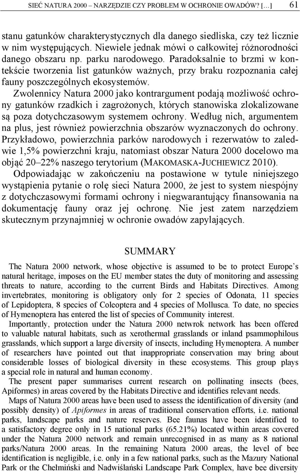 Paradoksalnie to brzmi w kontekście tworzenia list gatunków ważnych, przy braku rozpoznania całej fauny poszczególnych ekosystemów.