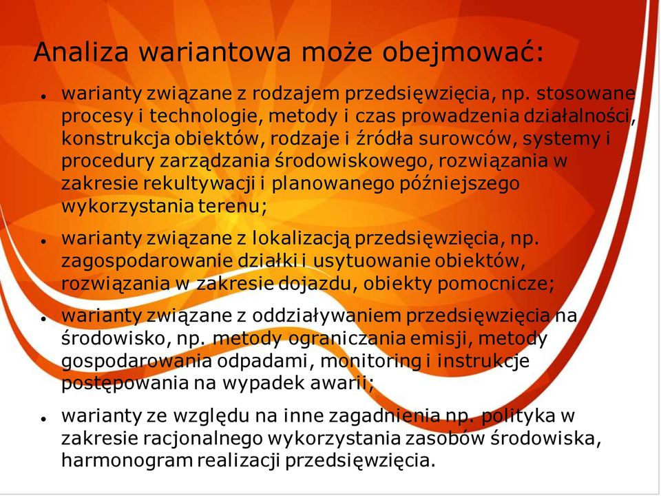 rekultywacji i planowanego późniejszego wykorzystania terenu; warianty związane z lokalizacją przedsięwzięcia, np.