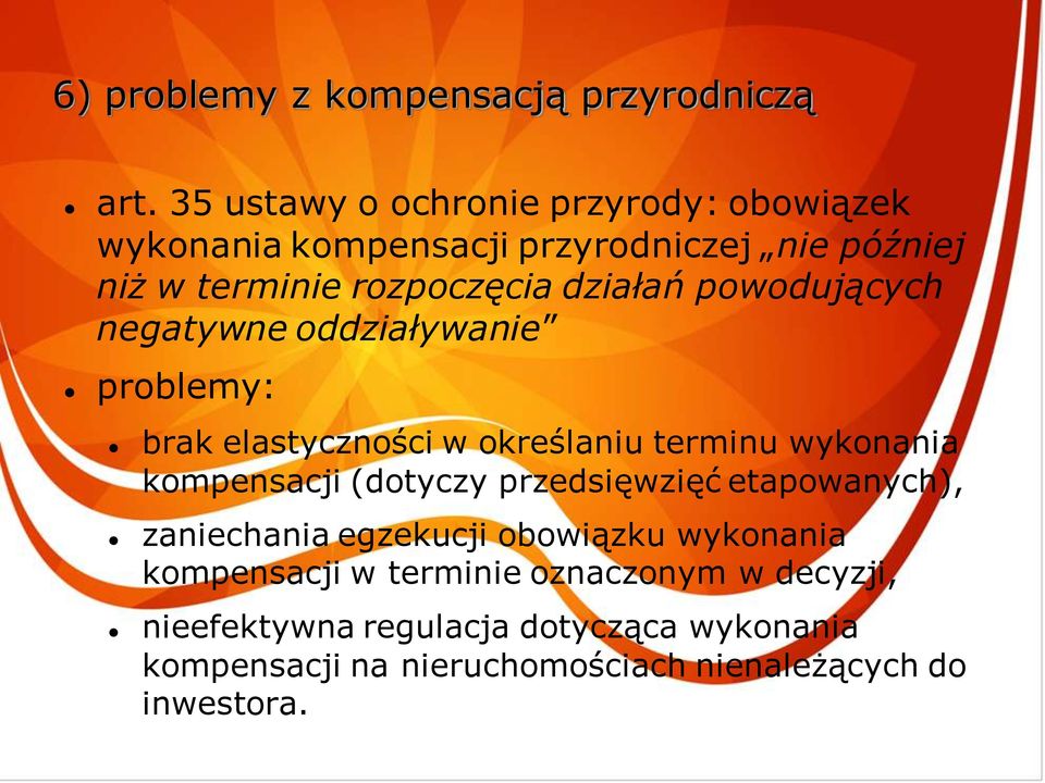 powodujących negatywne oddziaływanie problemy: brak elastyczności w określaniu terminu wykonania kompensacji (dotyczy