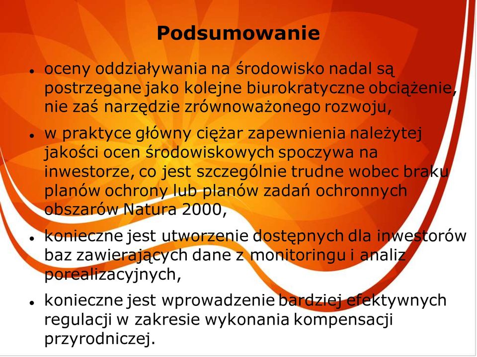 braku planów ochrony lub planów zadań ochronnych obszarów Natura 2000, konieczne jest utworzenie dostępnych dla inwestorów baz zawierających