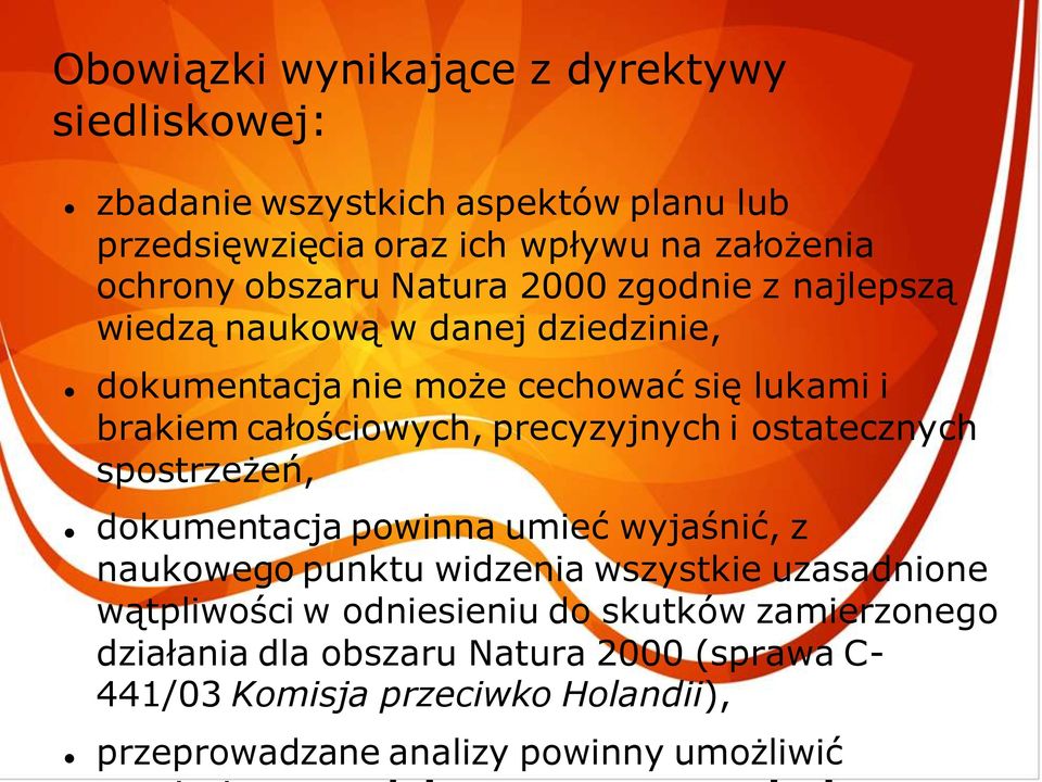 precyzyjnych i ostatecznych spostrzeżeń, dokumentacja powinna umieć wyjaśnić, z naukowego punktu widzenia wszystkie uzasadnione wątpliwości w