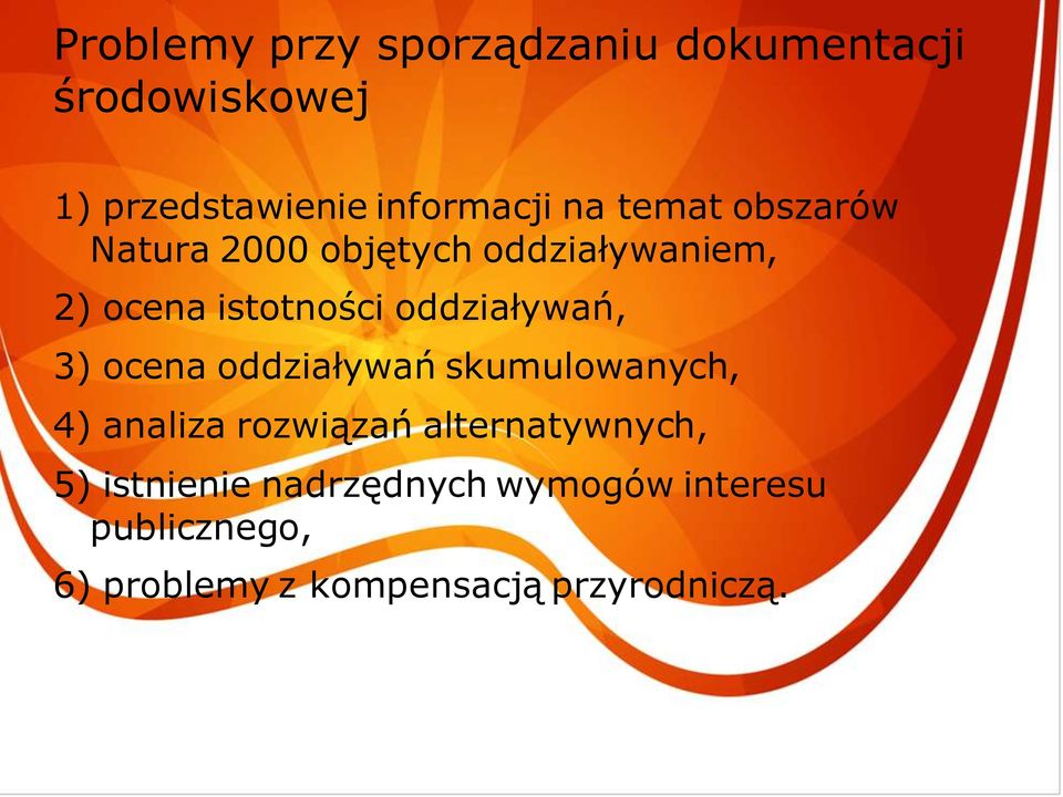 oddziaływań, 3) ocena oddziaływań skumulowanych, 4) analiza rozwiązań