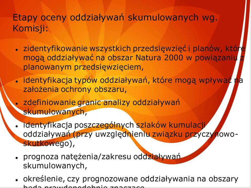 przedsięwzięciem, identyfikacja typów oddziaływań, które mogą wpływać na założenia ochrony obszaru, zdefiniowanie granic analizy