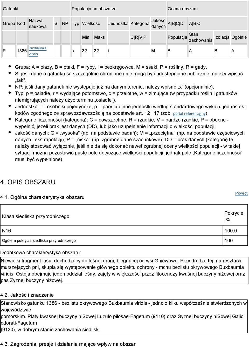 S: jeśli dane o gatunku są szczególnie chronione i nie mogą być udostępnione publicznie, należy wpisać tak". NP: jeśli dany gatunek nie występuje już na danym terenie, należy wpisać x (opcjonalnie).