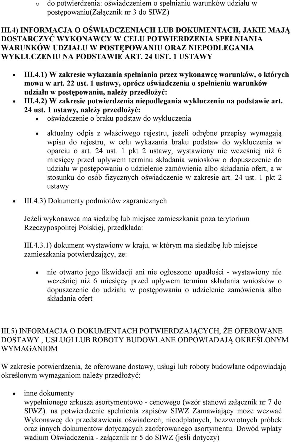 1 USTAWY III.4.1) W zakresie wykazania spełniania przez wykonawcę warunków, o których mowa w art. 22 ust.