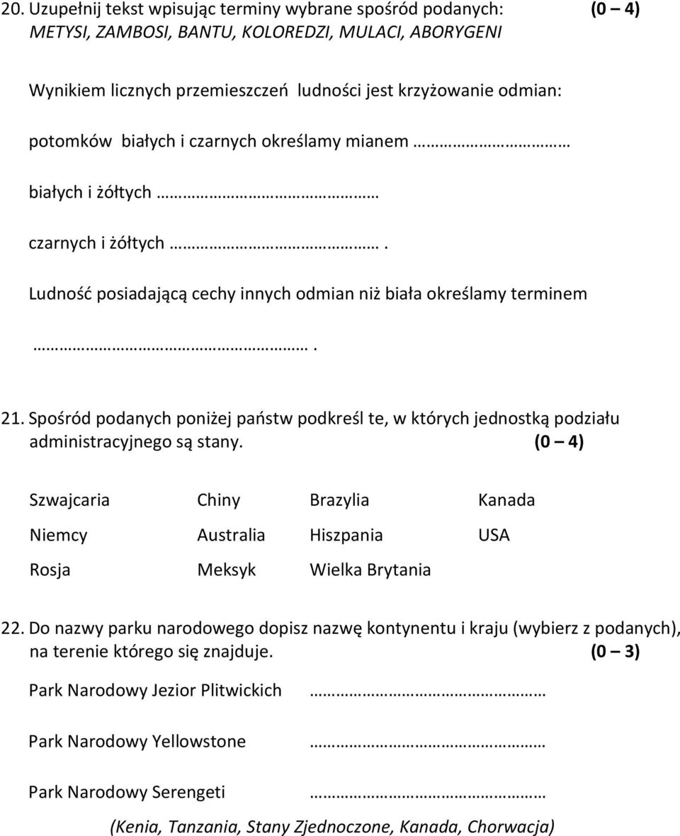 Spośród podanych poniżej państw podkreśl te, w których jednostką podziału administracyjnego są stany.