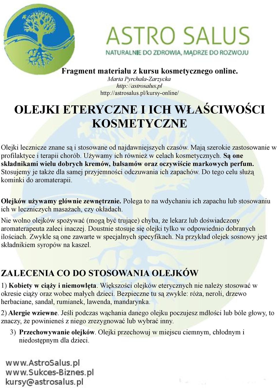 Używamy ich również w celach kosmetycznych. Są one składnikami wielu dobrych kremów, balsamów oraz oczywiście markowych perfum. Stosujemy je także dla samej przyjemności odczuwania ich zapachów.