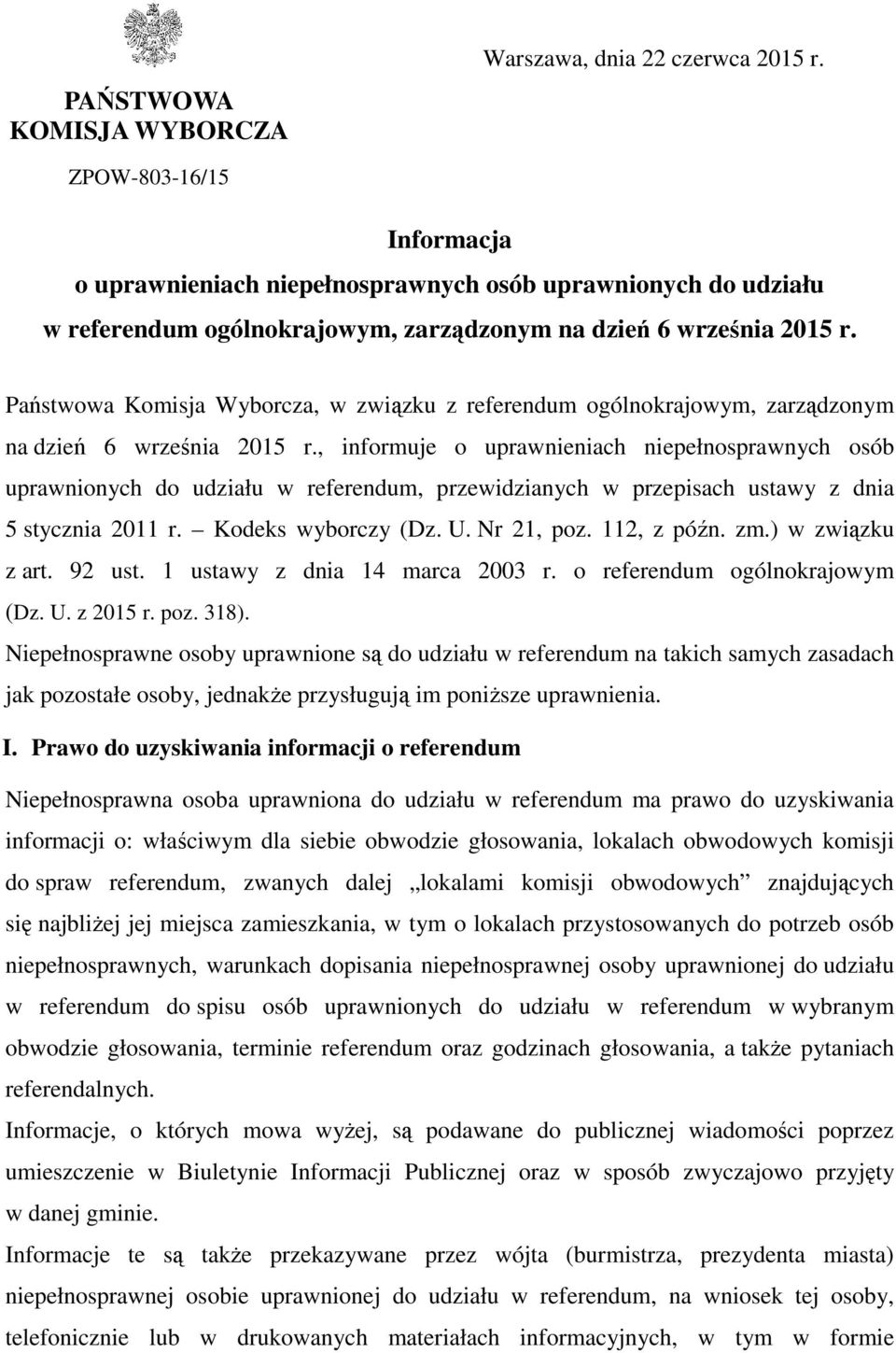 Państwowa Komisja Wyborcza, w związku z referendum ogólnokrajowym, zarządzonym na dzień 6 września 2015 r.