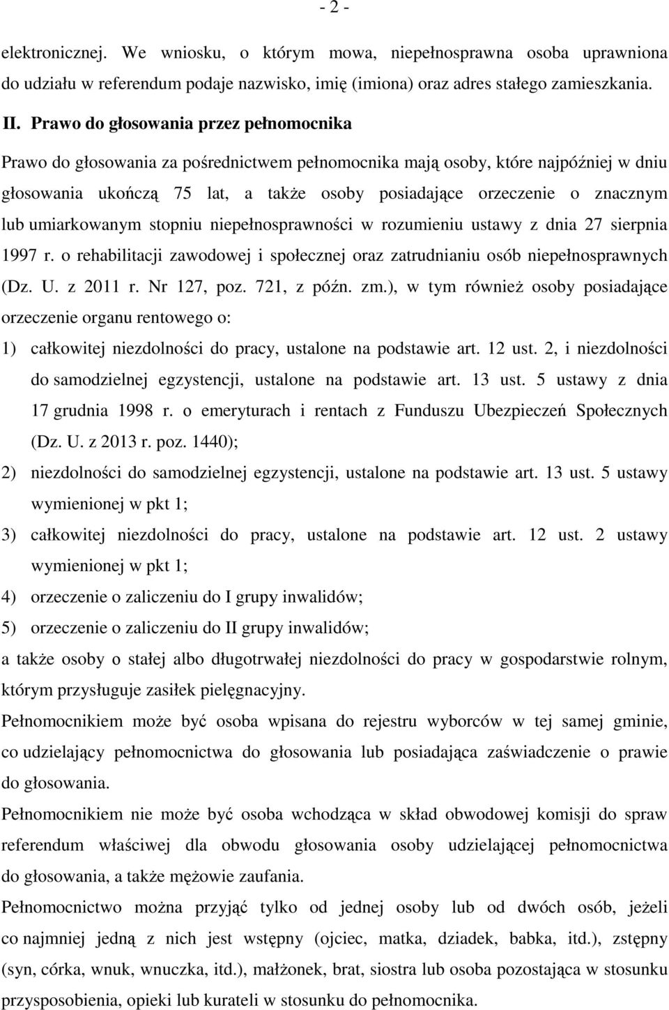 lub umiarkowanym stopniu niepełnosprawności w rozumieniu ustawy z dnia 27 sierpnia 1997 r. o rehabilitacji zawodowej i społecznej oraz zatrudnianiu osób niepełnosprawnych (Dz. U. z 2011 r.