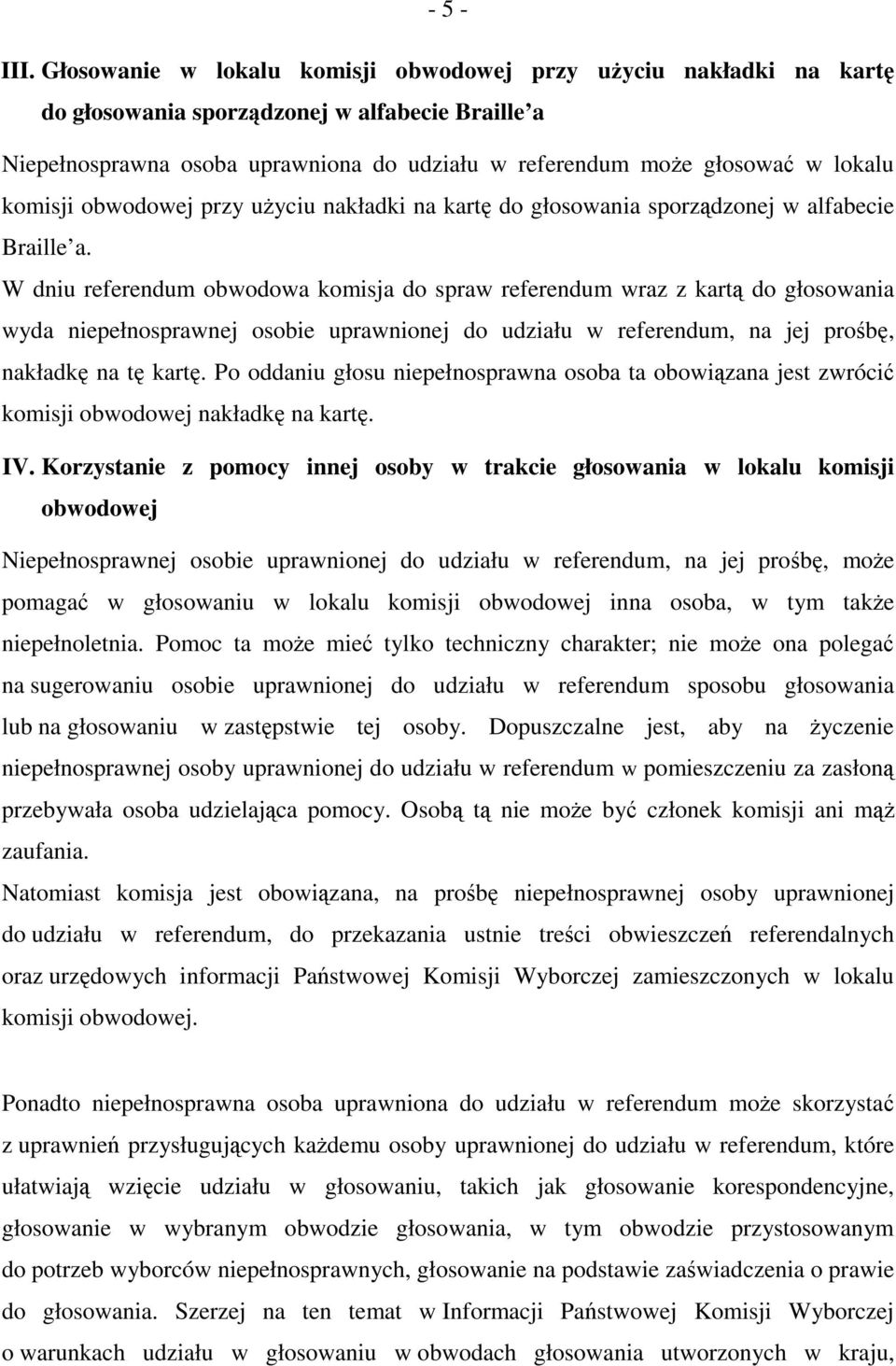 komisji obwodowej przy uŝyciu nakładki na kartę do głosowania sporządzonej w alfabecie Braille a.