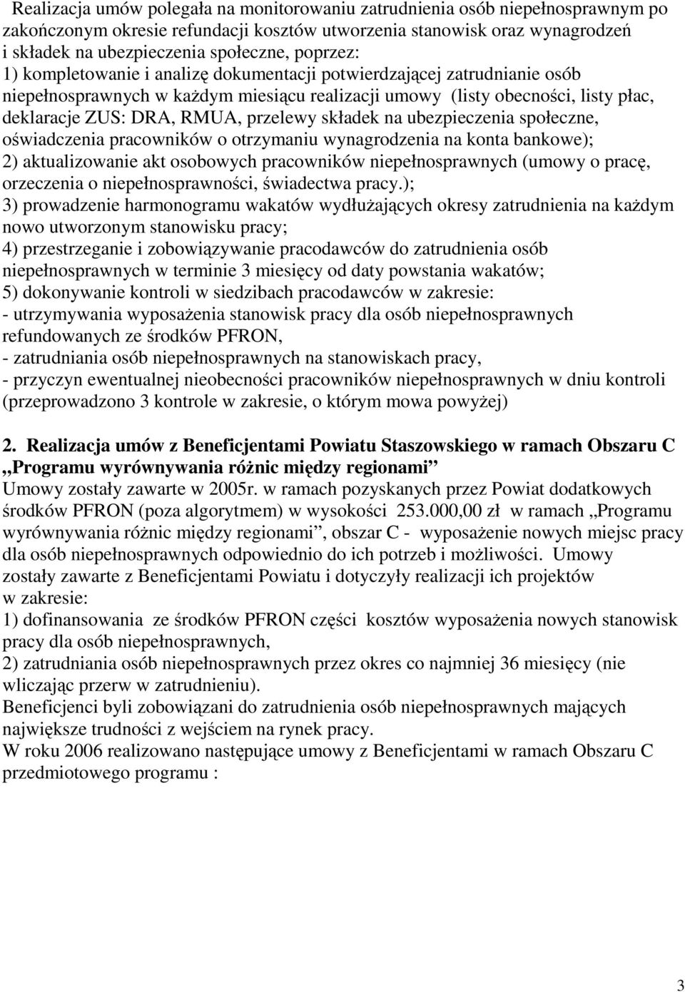 przelewy składek na ubezpieczenia społeczne, oświadczenia pracowników o otrzymaniu wynagrodzenia na konta bankowe); 2) aktualizowanie akt osobowych pracowników niepełnosprawnych (umowy o pracę,